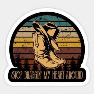 Stop Draggin' My Heart Around Cowboy Hat & Boot Sticker